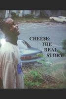 CHEE$E: THE REAL STORY 1790973171 Book Cover