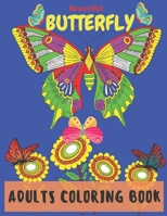 Beautiful Butterfly Adults Coloring Book: New and Expanded Edition Gorgeous Butterflies, Flowers Stress Relieving Designs B08L9V4BJ6 Book Cover