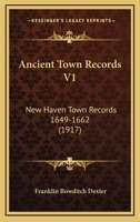Ancient Town Records V1: New Haven Town Records 1649-1662 1166488896 Book Cover