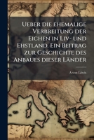 Ueber Die Ehemalige Verbreitung Der Eichen in LIV- Und Ehstland. Ein Beitrag Zur Geschichte Des Anbaues Dieser L�nder 1149578734 Book Cover