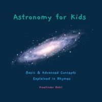Astronomy for Kids: Basic & Advanced Concepts Explained in Rhymes B0BKRT41M2 Book Cover