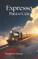 Expresso Para o Céu (Portuguese Edition) B0FNW9SYR2 Book Cover