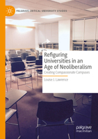 Refiguring Universities in an Age of Neoliberalism: Creating Compassionate Campuses 303073370X Book Cover