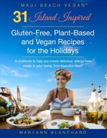 31 Island Inspired, Gluten-Free, Plant-Based and Vegan Recipes for the Holidays: An Allergy-Friendly Cookbook for this Party Season! 1678886319 Book Cover