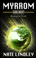 Myrrom Galaxy: Destructive Power 1492976334 Book Cover