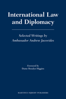 International Law and Diplomacy: Selected Writings by Ambassador Andrew Jacovides 900420167X Book Cover