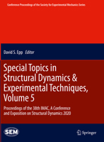 Special Topics in Structural Dynamics & Experimental Techniques, Volume 5: Proceedings of the 38th IMAC, A Conference and Exposition on Structural ... Society for Experimental Mechanics Series) 3030477118 Book Cover