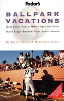 Ballpark Vacations: Great Family Trips to Minor League and Classic Major League Ballparks Across Ame rica (1st ed) 0679031529 Book Cover