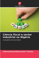 Ciência fiscal e sector industrial na Nigéria: A perspetiva de crescimento (Portuguese Edition) 6208689708 Book Cover