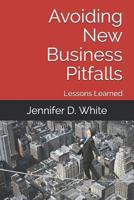 Avoiding New Business Pitfalls: Lessons Learned 1794037063 Book Cover