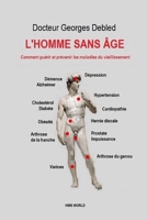 L'Homme Sans Age: Comment Gu�rir Et Pr�venir Les Maladies Du Vieillissement 153558999X Book Cover