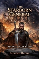 The Starborn General: Marked To Be Saved (The Gods' Mistakes) B0GV7Z8K81 Book Cover