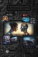 Futurescape: Get Ready for the World of Tomorrow B0CN9JQTKD Book Cover