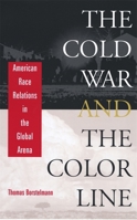 The Cold War and the Color Line: American Race Relations in the Global Arena 067400597X Book Cover