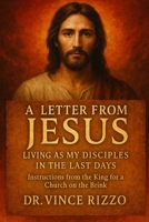 A Letter from Jesus: Living as My Disciples in the Last Days (The Jesus Series) B0FLDW3XW5 Book Cover
