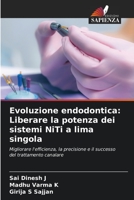 Evoluzione endodontica: Liberare la potenza dei sistemi NiTi a lima singola 6206334686 Book Cover