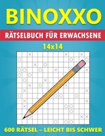 BINOXXO 14x14 Rätselbuch für Erwachsene - 600 Rätsel - Leicht bis Schwer: Gehirntraining Spiele - Logikrätsel für Anfänger und Profis (German Edition) B0CVVQ1JV9 Book Cover