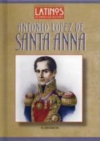 Antonio Lopez De Santa Anna (Latinos in American History) 1584152095 Book Cover