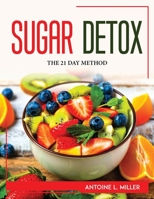 Sugar Detox: The 21 Day Method 1804768863 Book Cover