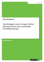 Nachhaltigkeit durch Design. Welche Haltung braucht eine nachhaltige Produktgestaltung? 3346679357 Book Cover
