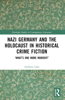 Nazi Germany and the Holocaust in Historical Crime Fiction: 'What's One More Murder?' 1032423021 Book Cover