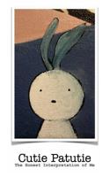Cutie Patutie: The Honest Interpretation of Me 1364161591 Book Cover