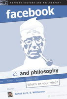 Facebook and Philosophy: What's on Your Mind? 0812696751 Book Cover