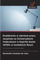 Ksztalcenie w zakresie pracy socjalnej na Uniwersytecie Federalnym w Espírito Santo (UFES) w kontekscie Reuni (Polish Edition) 6209514855 Book Cover