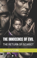 THE INNOCENCE OF EVIL: THE RETURN OF ISCARIOT B0F2SW7MQ9 Book Cover