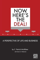 Now, Here's the Deal! A Perspective of Life and Business 1977248624 Book Cover