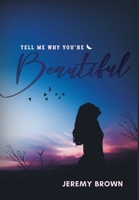 Tell Me Why You're Beautiful 1649990049 Book Cover