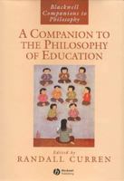 A Companion to the Philosophy of Education (Blackwell Companions to Philosophy) 1405140518 Book Cover