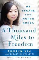 A Thousand Miles to Freedom: My Escape from North Korea 1250064643 Book Cover