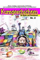 Kurzgeschichten für Kinder und Erwachsene Nr.2: Lustige, spannende, gruselige, unheimliche, fröhliche und entspannende Kurzgeschichten und Märchen! 1542820510 Book Cover