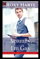 Actually, I'm Gay (A Billionaires and Bad Boys Scandal) 1688123342 Book Cover