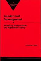 Gender and Development: Rethinking Modernization and Dependency Theory 1555876641 Book Cover