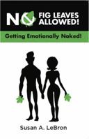 No Fig Leaves Allowed!: Getting Emotionally Naked! 0692271066 Book Cover