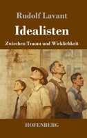 Idealisten: Zwischen Traum und Wirklichkeit (German Edition) 3743751461 Book Cover