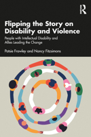 Flipping the Story on Disability and Violence: People with Intellectual Disability and Allies Leading the Change 1032911492 Book Cover
