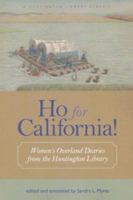 Ho for California!: Women's Overland Diaries from the Huntington Library 0873281195 Book Cover