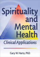 Spirituality And Mental Health: Clinical Applications 0789024772 Book Cover