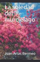 La Soledad del Murciélago 1507668317 Book Cover