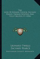 The Lives Of Edward Pocock, Zachary Pearce, Thomas Newton, And Philip Skelton V1 1104497956 Book Cover