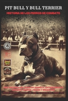 Pit Bull Y Bull Terrier: Historia de Los Perros de Combate B0DYVGKG5P Book Cover