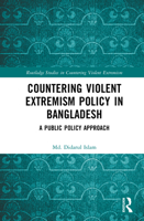 Countering Violent Extremism Policy in Bangladesh: A Public Policy Approach (Routledge Studies in Countering Violent Extremism) 1003863094 Book Cover