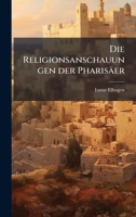 Die Religionsanschauungen der Pharisäer (German Edition) 1024596680 Book Cover