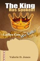 Ladies Can We Talk?: The King Has Spoken! 0615990355 Book Cover