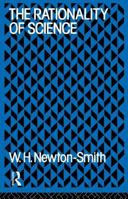 The Rationality of Science (International Library of Philosophy) 0415058775 Book Cover