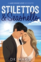 Stilettos and Seashells: A Protective Hero, Trust Issues Romance With Stolen Priceless Heirloom B0DZTFQB3Z Book Cover