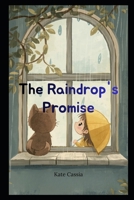 The Raindrop's Promise: The Girl Who Learned the Rain's Lullaby B0GS2Y2HGQ Book Cover